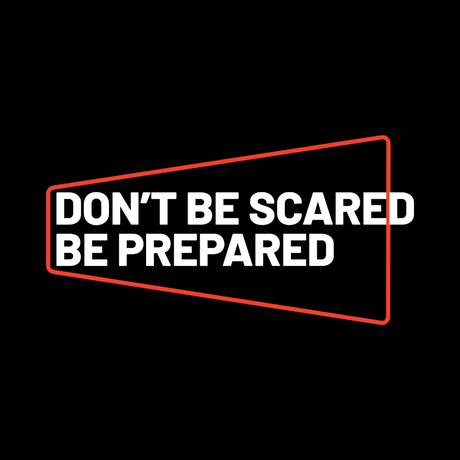 Don't Be Scared, Be Prepared