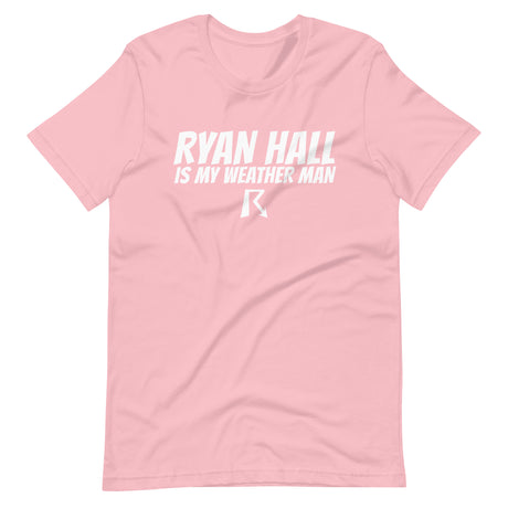Ryan Hall is My Weather Man T-Shirt